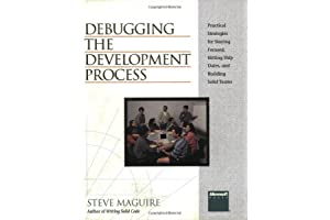 Debugging the Development Process: Practical Strategies for Staying Focused, Hitting Ship Dates, and Building Solid Teams
