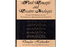 Fluid Concepts And Creative Analogies: Computer Models Of The Fundamental Mechanisms Of Thought