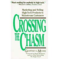 Crossing the Chasm: Marketing and Selling High-Tech Products to Mainstream Customers