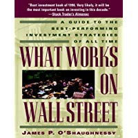 What Works on Wall Street: A Guide to the Best-Performing Investment Strategies of All Time