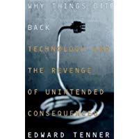 Why Things Bite Back: Technology and the Revenge of Unintended Consequences