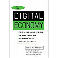 The Digital Economy: Promise and Peril in the Age of Networked Intelligence