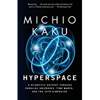 Hyperspace: A Scientific Odyssey Through Parallel Universes, Time Warps, and the 10th Dimension