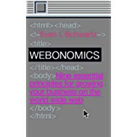 Webonomics : Nine Essential Principles for Growing Your Business on the World Wide Web
