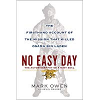No Easy Day: The Autobiography of a Navy Seal: The Firsthand Account of the Mission That Killed Osama Bin Laden