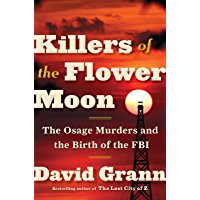 Killers of the Flower Moon: The Osage Murders and the Birth of the FBI