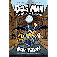 Dog Man: For Whom the Ball Rolls: From the Creator of Captain Underpants (Dog Man #7)