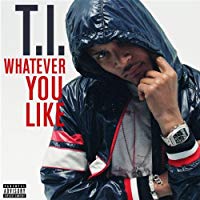 Whatever You Like [Explicit]